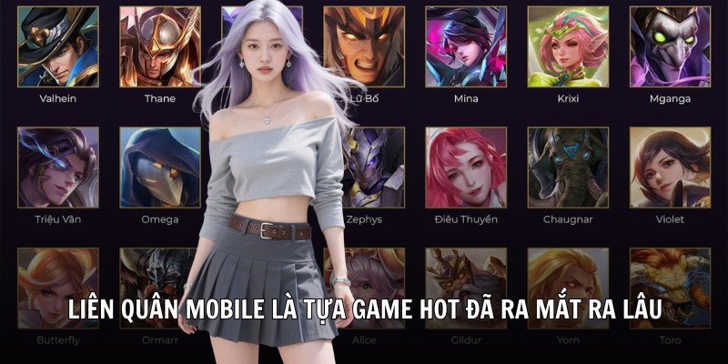 Liên Quân Mobile là tựa game hot đã ra mắt ra lâu